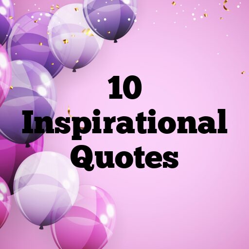10 Inspirational Quotes