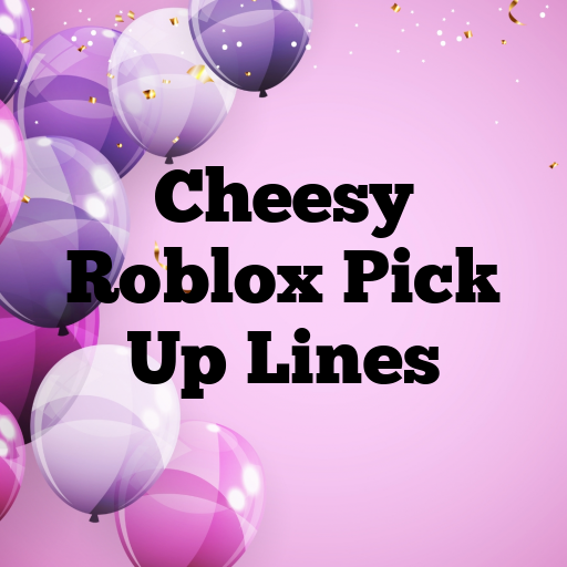 Cheesy Roblox Pick Up Lines