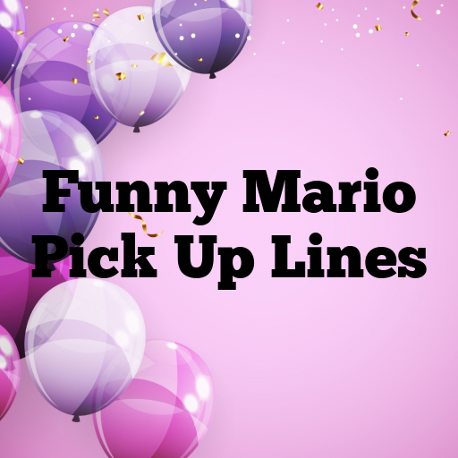 Funny Mario Pick Up Lines